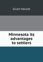 Minnesota its advantages to settlers