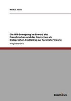 Die WH-Bewegung im Erwerb des Französischen und des Deutschen als Erstsprachen. Ein Beitrag zur Parametertheorie