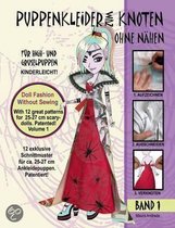 Puppenkleider Zum Knoten Ohne Nahen Fur High- Und Gruselpuppen - Band 1, Doll Fashion Without Sewing for High and Scary Dolls - Vol. 1
