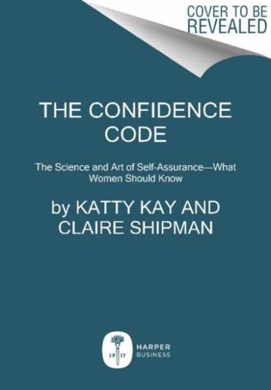 Confidence Code Art Of Self Assurance, Kay, Katty 9780062230638 Boeken bol