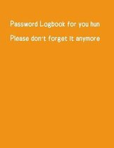 Password logbook for you hun please don't forget it anymore