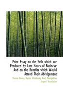 Prize Essay on the Evils Which Are Produced by Late Hours of Business