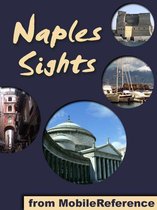 Naples Sights: a travel guide to the top 25 attractions in Naples, Italy (Mobi Sights)