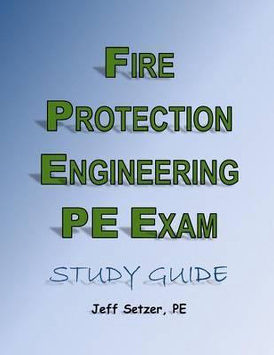 Fire Protection Engineering PE Exam Study Guide 9781523364299 Jeff
