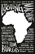 The Looting Machine: Warlords, Tycoons, Smugglers and the Systematic Theft of Africa’s Wealth