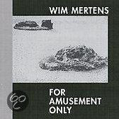 Wim Mertens: For Amusement Only