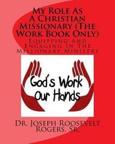 My Role As A Christian Missionary (The Work Book Only)