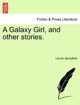A Galaxy Girl, and Other Stories.
