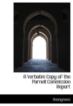 A Verbatim Copy of the Parnell Commission Report