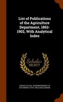 List of Publications of the Agriculture Department, 1862-1902, with Analytical Index