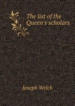 The list of the Queen's scholars