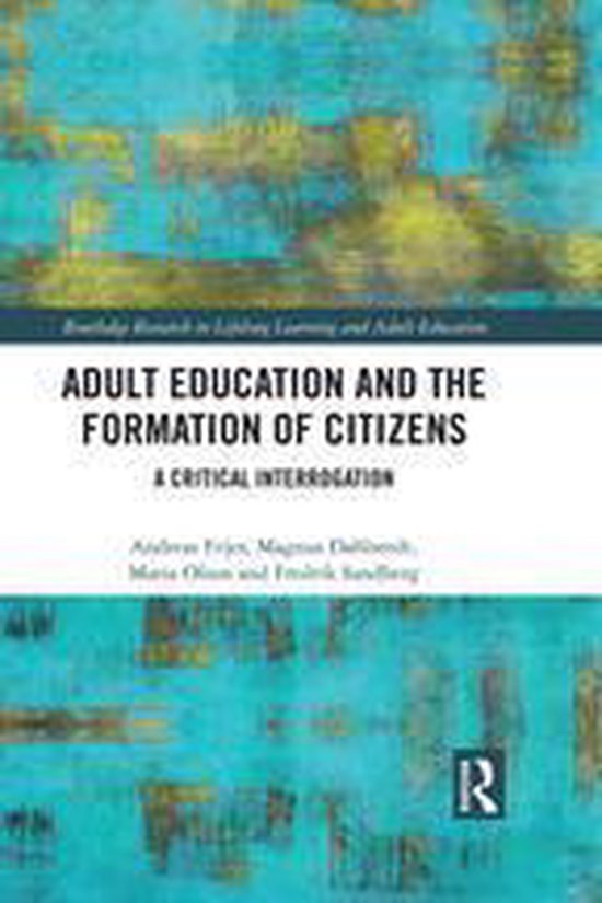Routledge Research in Lifelong Learning and Adult Education - Adult Education and the Formation of Citizens