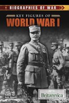 Biographies of War - Key Figures of World War I