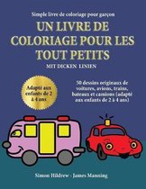 Simple livre de coloriage pour garcon: Un livre de coloriage pour les tout-petits avec des lignes extra-epaisses