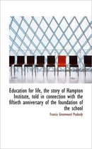 Education for Life, the Story of Hampton Institute, Told in Connection with the Fiftieth Anniversary