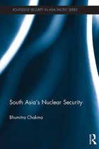 Routledge Security in Asia Pacific Series - South Asia's Nuclear Security