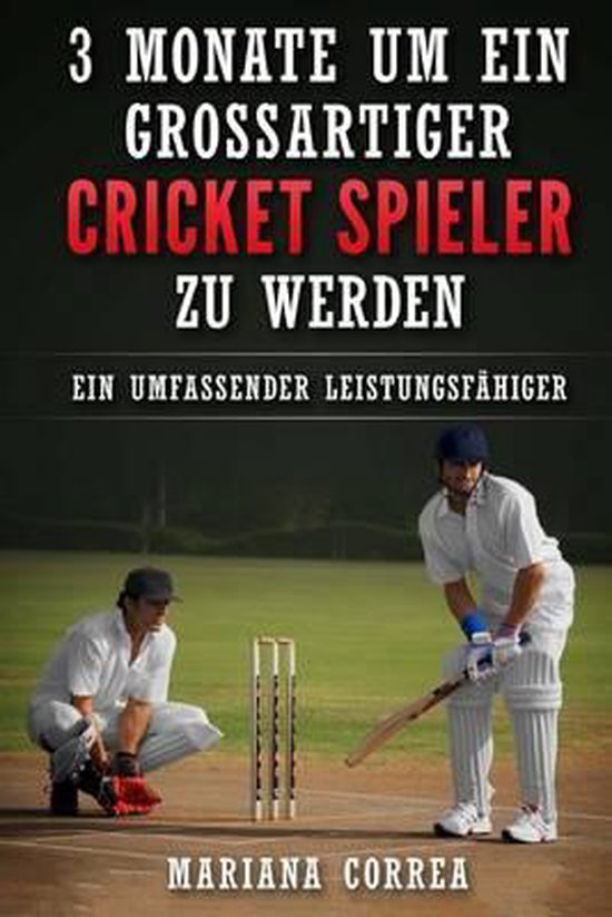 3 Monate Um Ein Grossartiger Cricket Spieler Zu Werden - cover