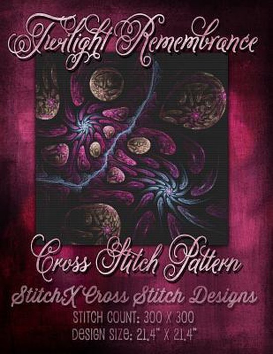 Twilight Remembrance Cross Stitch Pattern 9781511525572 Tracy