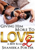 Giving Him More To Love 2 - Giving Him More To Love 2