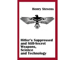 Hitler's Suppressed and Still-Secret Weapons