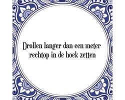 Tegeltje met Spreuk (Tegeltjeswijsheid): Drollen langer dan een meter rechtop in de hoek zetten + Kado verpakking & Plakhanger