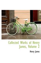 Collected Works of Henry James, Volume 2