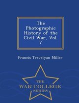 The Photographic History of the Civil War, Vol. 7 - War College Series