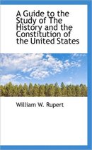 A Guide to the Study of the History and the Constitution of the United States