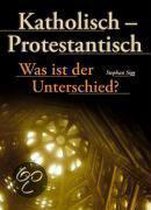 Katholisch, Protestantisch - Was ist der Unterschied?