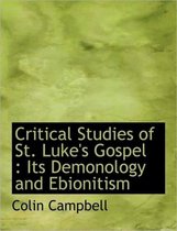 Critical Studies of St. Luke's Gospel
