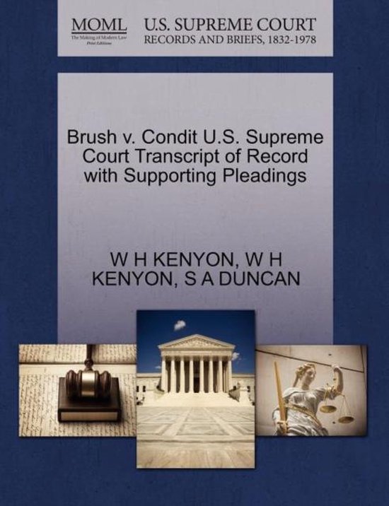 Brush V. Condit U.S. Supreme Court Transcript of Record with Supporting Pleadings