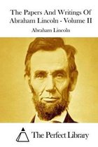 The Papers And Writings Of Abraham Lincoln - Volume II