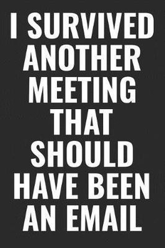 I Survived Another Meeting That Should Have Been An Email Darren Food Bol Com