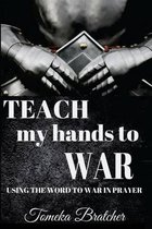 Teach My Hands to War