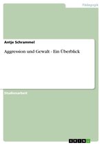 Boek cover Aggression und Gewalt - Ein Überblick van Antje Schrammel