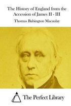 The History of England from the Accession of James II - III