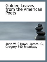 Golden Leaves from the American Poets