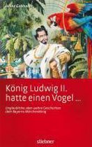 König Ludwig II hatte einen Vogel ...