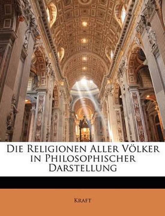 Die Religionen Aller Völker in Philosophischer Darstellung (German Edition)