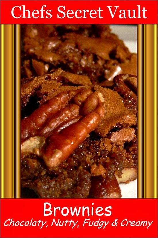 Brownies - Chocolaty, Nutty, Fudgy, and Creamy - cover