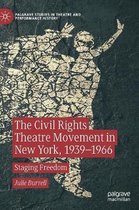 The Civil Rights Theatre Movement in New York, 1939-1966