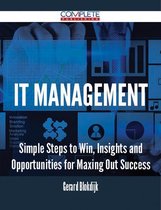 IT Management - Simple Steps to Win, Insights and Opportunities for Maxing Out Success