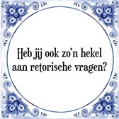 Tegeltje met Spreuk (Tegeltjeswijsheid): Heb jij ook zo'n hekel aan retorische vragen? + Kado verpakking & Plakhanger