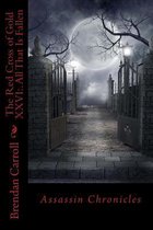 The Red Cross of Gold XXVI: . All That Is Fallen