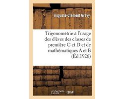 Trigonométrie à l'usage des élèves des classes de première C et D et de mathématiques A et B