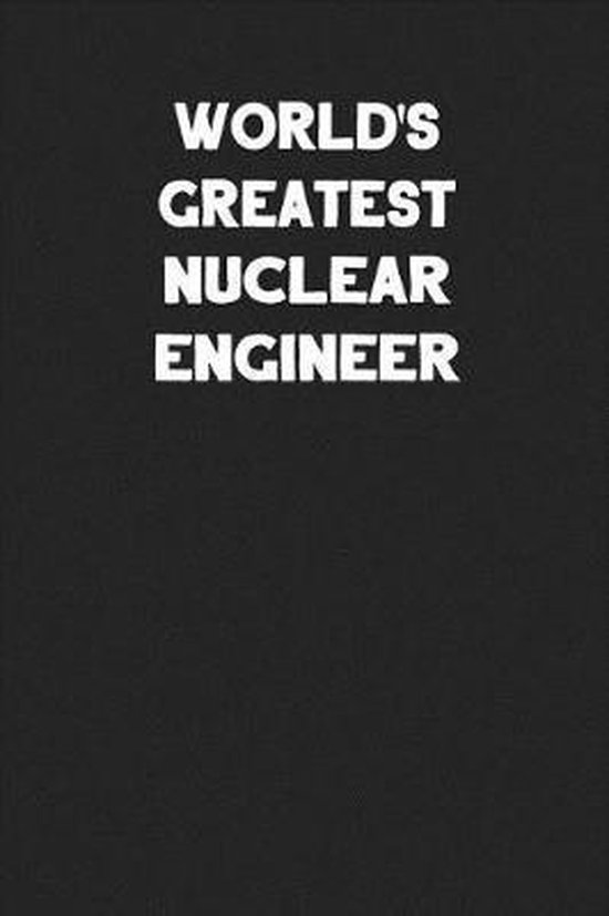 World's Greatest Nuclear Engineer