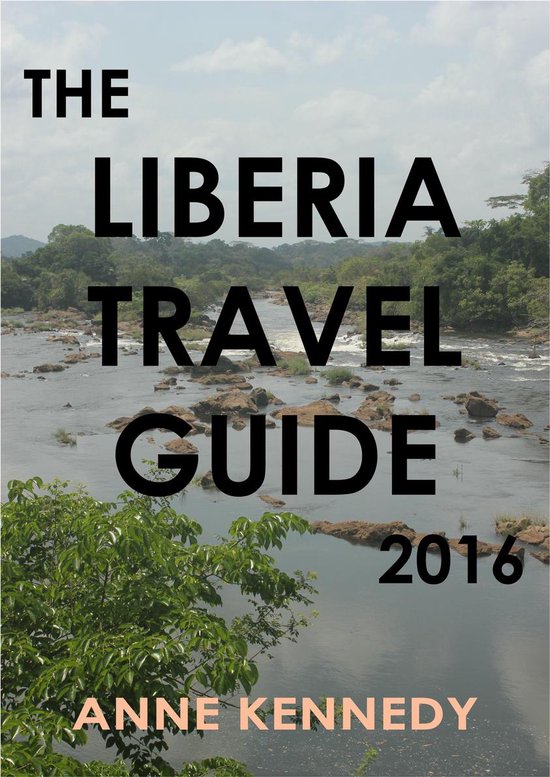 The Liberia Travel Guide 1 - The Liberia Travel Guide 2016 - cover