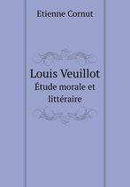Louis Veuillot Etude morale et litteraire