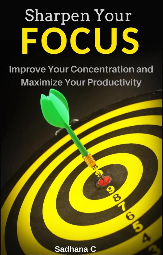 Sharpen Your Focus: The Ultimate Short Guide to Improve Your ... - cover