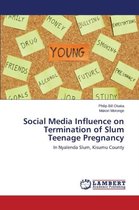 Social Media Influence on Termination of Slum Teenage Pregnancy